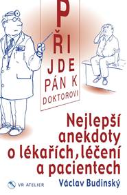 Přijde pán k doktorovi - Nejlepší anekdoty o lékařích, léčení a pacientech