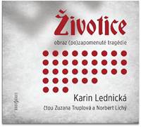 Kniha Životice: obraz (po)zapomenuté tragédie - CDmp3 (Čte Zuzana Truplová a Norbert Lichý)