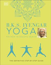 Kniha B.K.S. Iyengar Yoga The Path to Holistic Health
