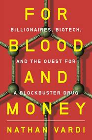 Kniha For Blood and Money - Billionaires, Biotech, and the Quest for a Blockbuster Drug