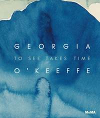 Kniha Georgia O'Keeffe: To See Takes Time