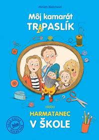 Môj kamarát Tr(A)paslík alebo harmatanec v škole kúpite na Knihyprekazdeho.sk