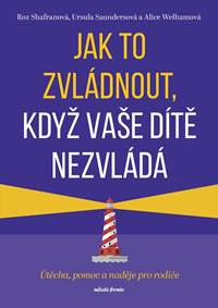 Kniha Jak to zvládnout, když vaše dítě nezvládá