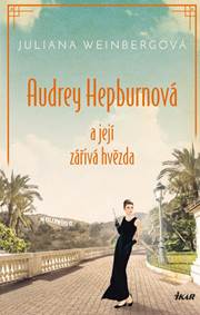 Audrey Hepburnová a její zářivá hvězda kúpite na Knihyprekazdeho.sk