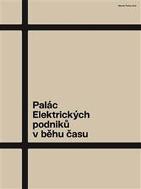 Palác Elektrických podniků v běhu času kúpite na Knihyprekazdeho.sk