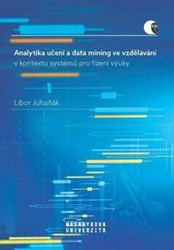 Analytika učení a data mining ve vzdělávání v kontextu systémů pro řízení výuky kúpite na Knihyprekazdeho.sk