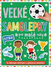 Futbal - veľké samolepky pre malé ruky kúpite na Knihyprekazdeho.sk