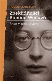 Zneklidňující Simone Weilová - Život v pěti ideách kúpite na Knihyprekazdeho.sk