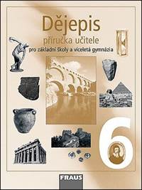 Dějepis 6 pro ZŠ a víceletá gymnázia - příručka učitele