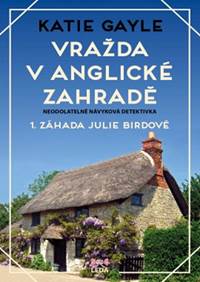 Vražda v anglické zahradě - 1. záhada Julie Birdové kúpite na Knihyprekazdeho.sk