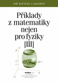 Příklady z matematiky nejen pro fyziky III.
