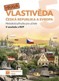 Hravá vlastivěda 5 - Česká republika a Evropa - Metodická příručka pro učitele