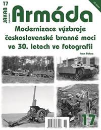 Armáda 17 - Modernizace výzbroje československé branné moci ve 30. letech ve fotografii
