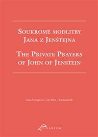 Soukromé modlitby Jana z Jenštejna / The Private Prayers of John of Jenstein