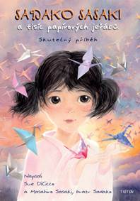 Sadako Sasaki a tisíc papírových jeřábů - Skutečný příběh kúpite na Knihyprekazdeho.sk