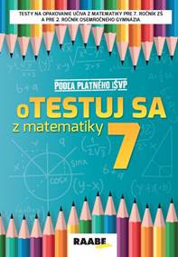 oTestuj sa z matematiky 7. ročník kúpite na Knihyprekazdeho.sk