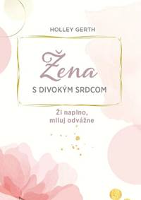 Žena s divokým srdcom kúpite na Knihyprekazdeho.sk