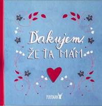 Ďakujem, že Ťa mám! kúpite na Knihyprekazdeho.sk