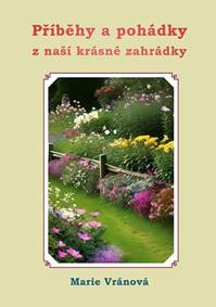 Kniha Příběhy a pohádky z naší krásné zahrádky