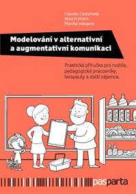 Modelování v alternativní a augmentativní komunikaci - Praktická příručka pro rodiče, pedagogické pracovníky, terapeuty a další zájemce.