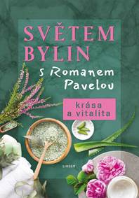 Světem bylin s Romanem Pavelou - Krása a vitalita kúpite na Knihyprekazdeho.sk