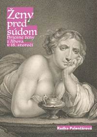 Ženy pred súdom. Hriešne ženy z Abova v 18. storočí. kúpite na Knihyprekazdeho.sk