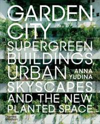Kniha Garden City : Supergreen Buildings, Urban Skyscapes and the New Planted Space