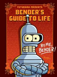 Kniha Futurama Presents: Bender’s Guide to Life