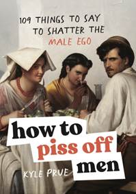 Kniha How to Piss Off Men