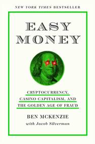 Kniha Easy Money : Cryptocurrency, Casino Capitalism, and the Golden Age of Fraud