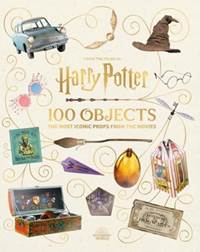 Kniha From the Films of Harry Potter: 100 Objects: The Most Iconic Props from the Movies