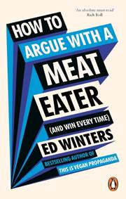 Kniha How to Argue With a Meat Eater (And Win Every Time)