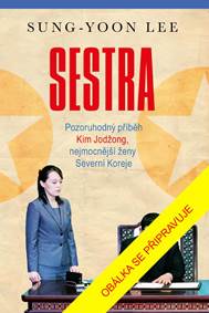 Sestra - Pozoruhodný příběh Kim Jodžong, nejmocnější ženy Severní Koreje kúpite na Knihyprekazdeho.sk