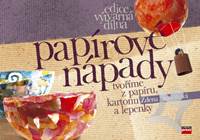 Papírové nápady - Tvoříme z papíru, kartonu a lepenky