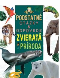 Kniha Zvieratá a príroda - Podstatné otázky & odpovede