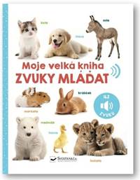 Kniha Moje velká kniha Zvuky mláďat