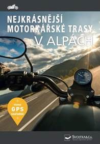 Kniha Nejkrásnější motorkářské trasy v Alpách