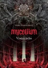 Mycelium Vrstva ticha kúpite na Knihyprekazdeho.sk