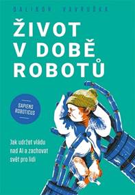 Život v době robotů kúpite na Knihyprekazdeho.sk