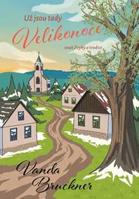 Kniha Už jsou tady Velikonoce aneb zvyky a tradice