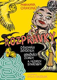 Kniha Rozprávky o šikovných dievčatách, odvážnych ženách a múdrych starenách