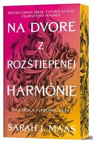 Kniha Na dvore z rozštiepenej harmónie (Na dvore z tŕňov a ruží 6). Valkýrska symfónia: Veta I