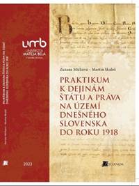 Praktikum k dejinám štátu a práva na území dnešného Slovenska do roku 1918