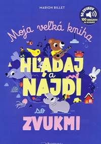Kniha Moja veľká kniha - HĽADAJ a NÁJDI so zvukmi