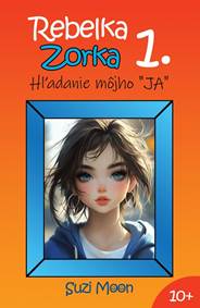 Kniha Rebelka Zorka 1 - Hľadanie môjho „JA“