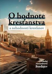 Kniha O hodnote kresťanstva a nehodnosti kresťanov