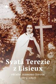 Kniha Svatá Terezie z Lisieux - Příběh jednoho života (1873-1897)