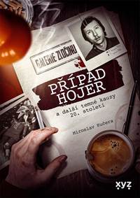 Kniha Případ Hojer a další temné kauzy 20. století