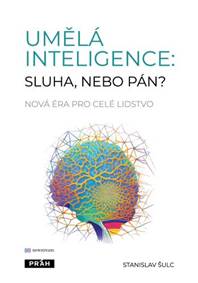 Kniha Umělá inteligence: sluha, nebo pán?