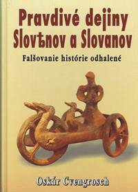Pravdivé dejiny Slovenov a Slovanov